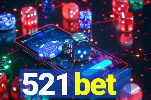 521 bet